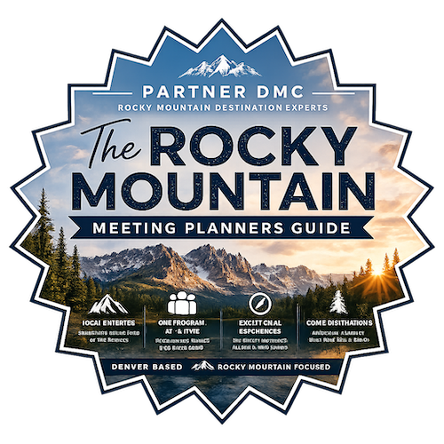 The Rocky Mountain Meeting, Retreat & Incentive Planners Guide by Partner DMC Rocky Mountain